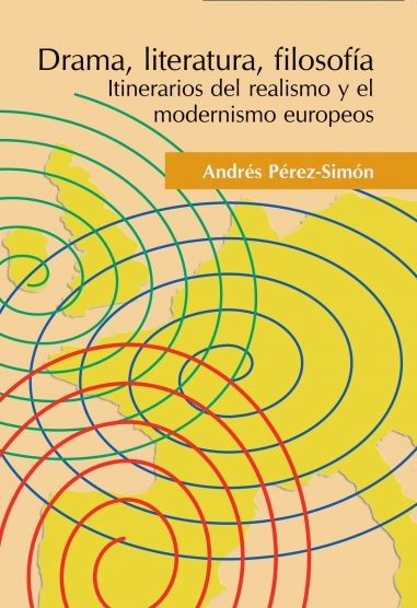 Cover of Drama, literatura, filosofía: Itinerarios del realismo y el modernismo europeos